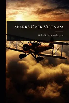 Gilles K Van Nederveen - Sparks Over Vietnam, Häftad. Tillgänglighet: Lägg i varukorg