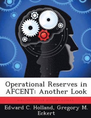 Edward C Holland, Gregory M Eckert - Operational Reserves in AFCENT, Häftad. Tillgänglighet: Lägg i varukorg