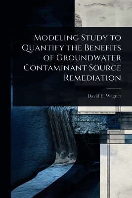 David E Wagner - Modeling Study to Quantify the Benefits of Groundwater Contaminant Source Remediation, Häftad. Tillgänglighet: Lägg i varukorg