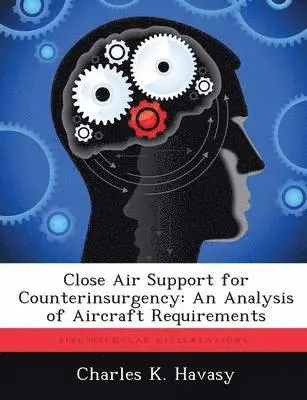 Charles K Havasy - Close Air Support for Counterinsurgency, Häftad. Tillgänglighet: Tillfälligt slut