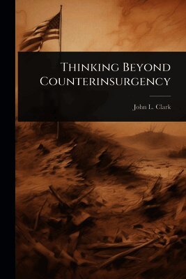 John L Clark - Thinking Beyond Counterinsurgency, Häftad. Tillgänglighet: Lägg i varukorg