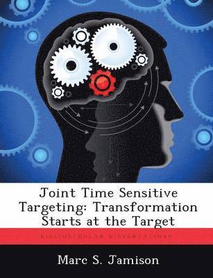 Marc S Jamison - Joint Time Sensitive Targeting, Häftad