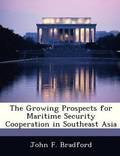 The Growing Prospects for Maritime Security Cooperation in Southeast Asia
