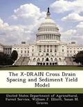 The X-Drain Cross Drain Spacing and Sediment Yield Model