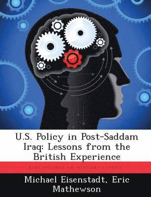 Michael Eisenstadt, Eric Mathewson - U.S. Policy in Post-Saddam Iraq, Häftad