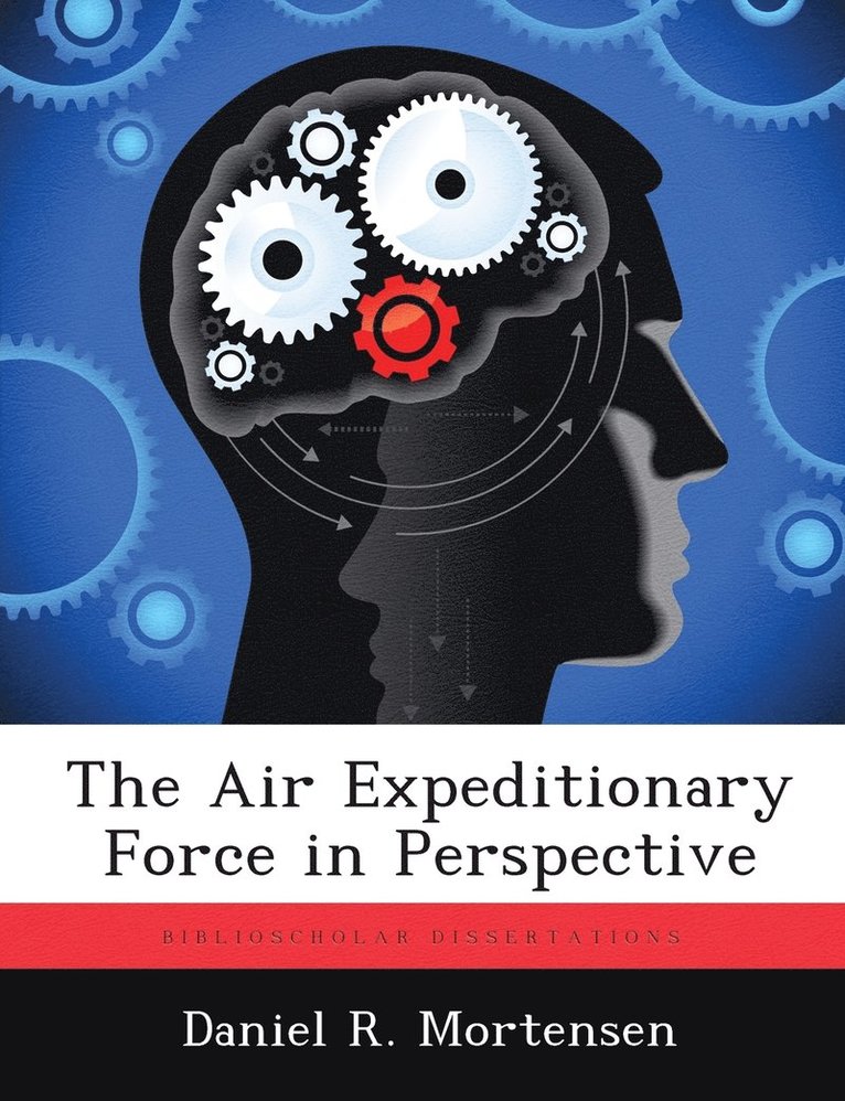 Daniel R Mortensen - Air Expeditionary Force in Perspective, Häftad. Tillgänglighet: Tillfälligt slut