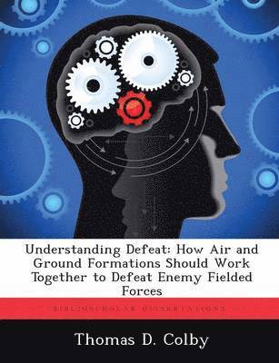 Thomas D Colby - Understanding Defeat, Häftad