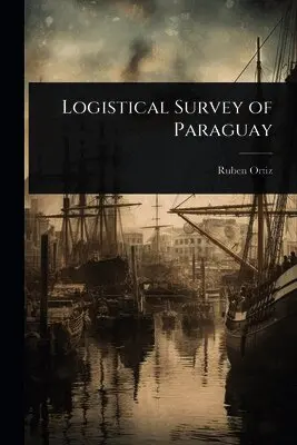 Ruben Ortiz - Logistical Survey of Paraguay, Häftad. Tillgänglighet: Lägg i varukorg