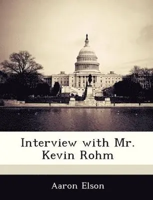 Aaron Elson - Interview with Mr. Kevin Rohm, Häftad. Tillgänglighet: Lägg i varukorg