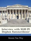 Interview with Sgm (P) Stephen Kammerdiener