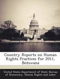 Country Reports on Human Rights Practices for 2011, Botswana
