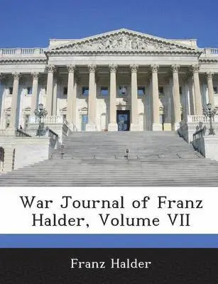 Franz Halder - War Journal of Franz Halder, Volume VII, Häftad. Tillgänglighet: Lägg i varukorg