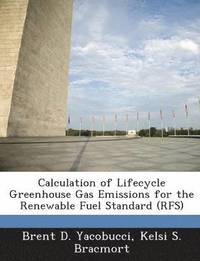 Calculation of Lifecycle Greenhouse Gas Emissions for the Renewable Fuel Standard (Rfs)
