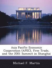 Asia Pacific Economic Cooperation (Apec), Free Trade, and the 2001 Summit in Shanghai
