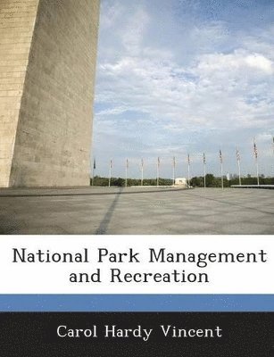 Carol Hardy Vincent - National Park Management and Recreation, Häftad. Tillgänglighet: Lägg i varukorg