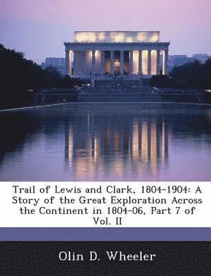 Olin D Wheeler - Trail of Lewis and Clark, 1804-1904, Häftad