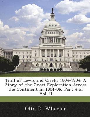 Olin D Wheeler - Trail of Lewis and Clark, 1804-1904, Häftad