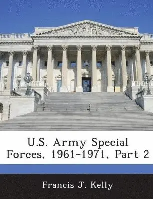 Francis J Kelly - U.S. Army Special Forces, 1961-1971, Part 2, Häftad. Tillgänglighet: Lägg i varukorg