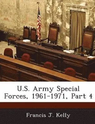 Francis J Kelly - U.S. Army Special Forces, 1961-1971, Part 4, Häftad. Tillgänglighet: Lägg i varukorg