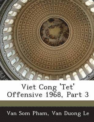 Van Som Pham, Van Duong Le - Viet Cong 'Tet' Offensive 1968, Part 3, Häftad. Tillgänglighet: Lägg i varukorg