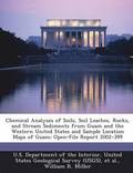 Chemical Analyses of Soils, Soil Leaches, Rocks, and Stream Sediments from Guam and the Western United States and Sample Location Maps of Guam