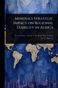 Minerals Strategic Impact on Regional Stability in Africa