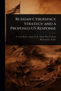 Russian Cyberspace Strategy and a Proposed US Response