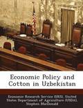 Economic Policy and Cotton in Uzbekistan
