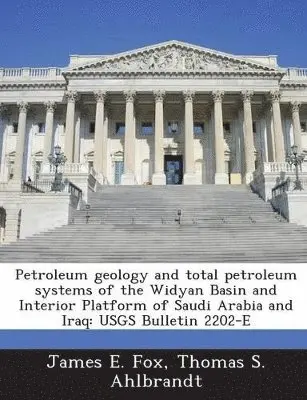 James E Fox, Thomas S Ahlbrandt - Petroleum geology and total petroleum systems of the Widyan Basin and Interior Platform of Saudi Arabia and Iraq, Häftad. Tillgänglighet: Lägg i varukorg