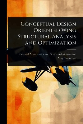 Conceptual Design Oriented Wing Structural Analysis and Optimization