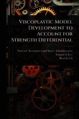 Viscoplastic Model Development to Account for Strength Differential