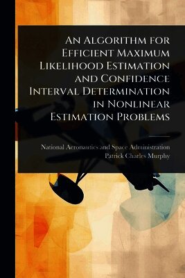 Algorithm for Efficient Maximum Likelihood Estimation and Confidence Interval Determination in Nonlinear Estimation Problems