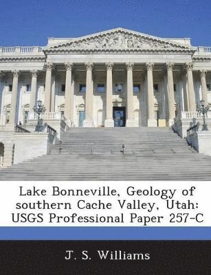 J S Williams - Lake Bonneville, Geology of southern Cache Valley, Utah, Häftad