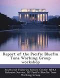 Report of the Pacific Bluefin Tuna Working Group Workshop