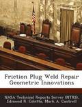 Friction Plug Weld Repair Geometric Innovations