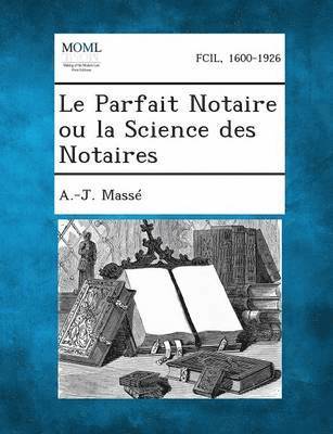 A -J Massé - Parfait Notaire ou la Science des Notaires, Häftad. Tillgänglighet: Lägg i varukorg