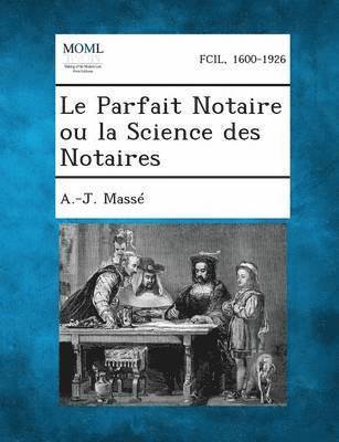 A -J Massé - Le Parfait Notaire Ou La Science Des Notaires, Häftad. Tillgänglighet: Lägg i varukorg