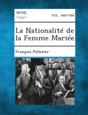 Francois Pelletier - Nationalite de La Femme Mariee, Häftad