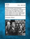 Les Conventions Internationales Relatives a la Comp�tence Judiciaire et a l'Ex�cution des Jugements Trait� Franco-Italien du Mars 1760-Trait� Franco-Badois du 16 Avril 1846 Trait� Franco-Suisse du ...