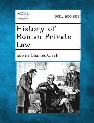 Edwin Charles Clark - History of Roman Private Law, Häftad. Tillgänglighet: Lägg i varukorg