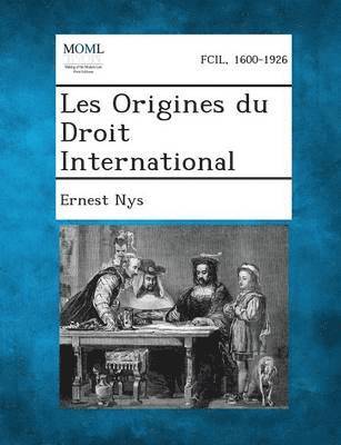 Ernest Nys - Les Origines Du Droit International, Häftad