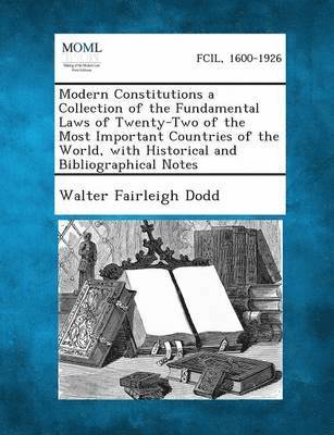Walter Fairleigh Dodd - Modern Constitutions a Collection of the Fundamental Laws of Twenty-Two of the Most Important Countries of the World, with Historical and Bibliographi, Häftad. Tillgänglighet: Lägg i varukorg