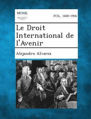 Alejandro Alvarez - Droit International de l'Avenir, Häftad