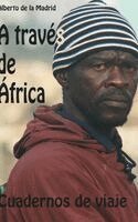 Alberto De La Madrid - Cuadernos de viaje. A través de África, Inbunden