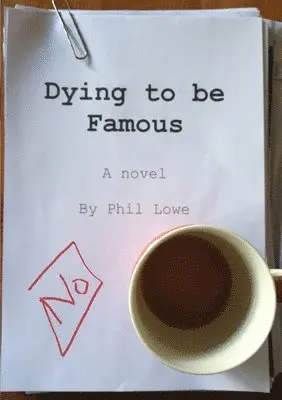 Phil Lowe - Dying to be Famous, Häftad. Tillgänglighet: Lägg i varukorg