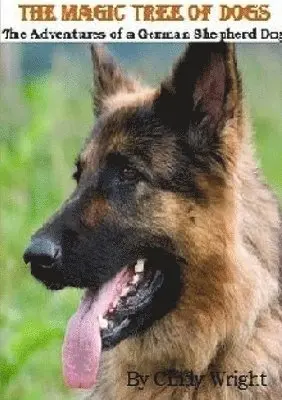Cindy Wright - MAGIC TREE OF DOGS -The Adventures of a German Shepherd Dog, Häftad. Tillgänglighet: Lägg i varukorg