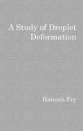 study of droplet deformation