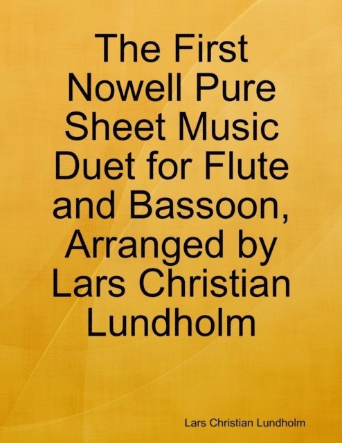 Lars Christian Lundholm - First Nowell Pure Sheet Music Duet for Flute and Bassoon, Arranged by Lars Christian Lundholm, E-bok