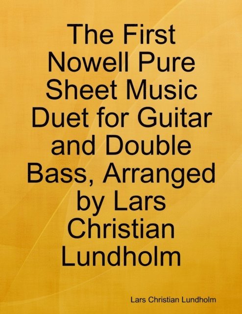 Lars Christian Lundholm - First Nowell Pure Sheet Music Duet for Guitar and Double Bass, Arranged by Lars Christian Lundholm, E-bok