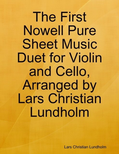 Lars Christian Lundholm - First Nowell Pure Sheet Music Duet for Violin and Cello, Arranged by Lars Christian Lundholm, E-bok